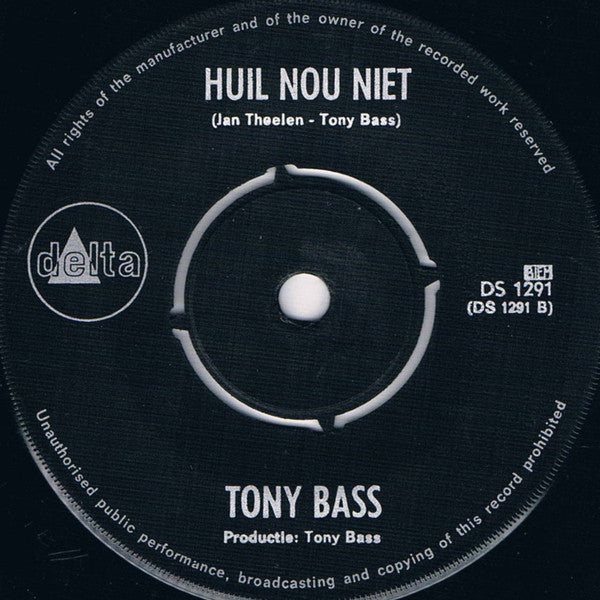 Tony Bass (2) : Ik Ben Met Jou Niet Getrouwd / Huil Nou Niet (7", Single, Mono)