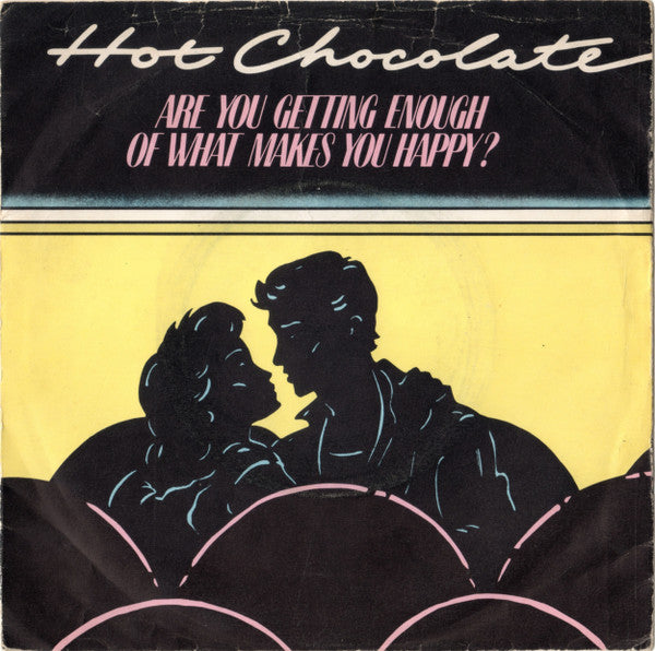 Hot Chocolate : Are You Getting Enough Of What Makes You Happy? (7", Single)