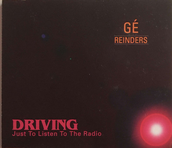 Gé Reinders : Driving Just To Listen To The Radio (CD, Maxi)