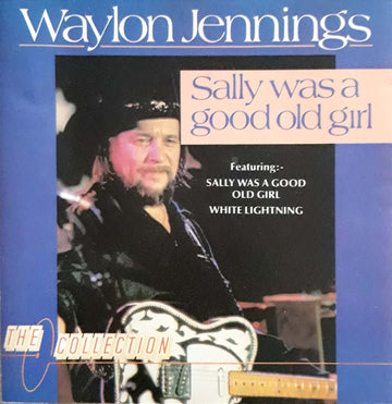 Waylon Jennings : Sally Was A Good Old Girl (CD, Comp)