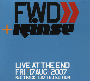 Various : FWD>> + Rinse Live At The End Fri/17 Aug/2007 (6xCDr, Ltd, Mixed)