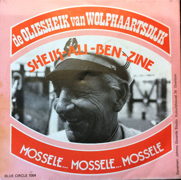 Sheik-Ali-Ben-Zine : De Oliesheik Van Wolphaartsdijk / Mossele... Mossele... Mossele (7", Single)