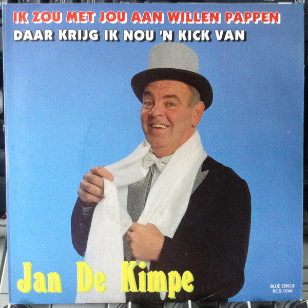 Jan de Kimpe : Ik Zou Met Jou Aan Willen Pappen (7", Single)