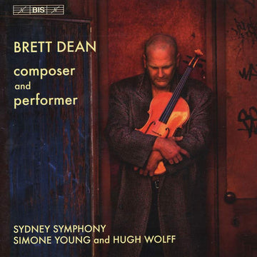 Brett Dean, Sydney Symphony Orchestra, Simone Young And Hugh Wolff : Brett Dean - Composer And Performer (CD)