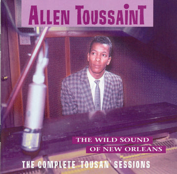 Allen Toussaint : The Wild Sound Of New Orleans - The Complete 'Tousan' Sessions (CD, Comp, RE)