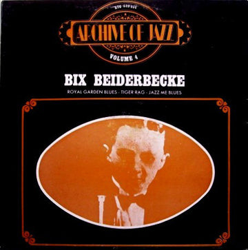 Bix Beiderbecke : Archive Of Jazz Volume 4 - Bix Beiderbecke (LP, Comp, RE)