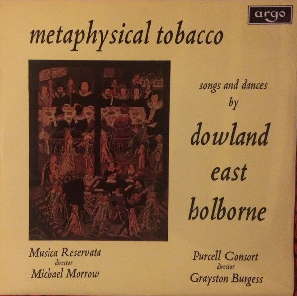 John Dowland, Michael East, Anthony Holborne / Musica Reservata , Director Michael Morrow / The Purcell Consort Of Voices , Director Grayston Burgess : Metaphysical Tobacco - Songs And Dances By Dowland, East And Holborne (LP)
