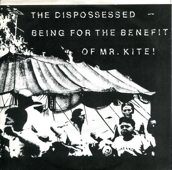 The Dispossessed (2) : Being For The Benefit Of Mr. Kite (7", Single)