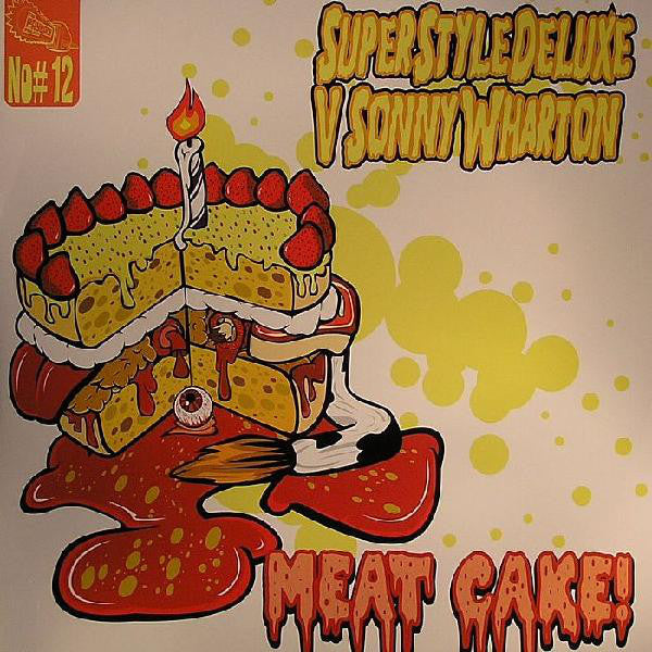 SuperStyleDeluxe v Sonny Wharton : Meat Cake! (12")