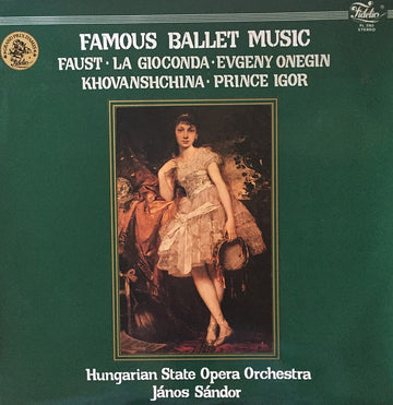 Janos Sandor, Hungarian State Opera Orchestra : Famous Ballet Music: Faust / La Gioconda / Evgeny Onegin / Khovanshchina / Prince Igor (LP)