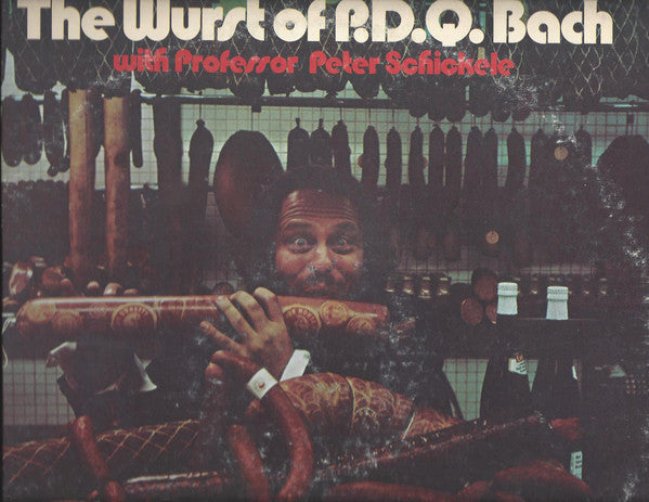 Peter Schickele : The Wurst Of P.D.Q. Bach (2xLP, Album, Comp)