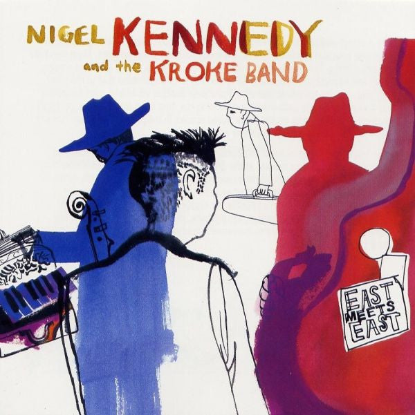 Nigel Kennedy And Kroke : East Meets East (CD, Album)