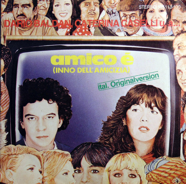 Dario Baldan Bembo, Caterina Caselli U Various : Amico É (Inno Dell' Amicizia) (7", Single)
