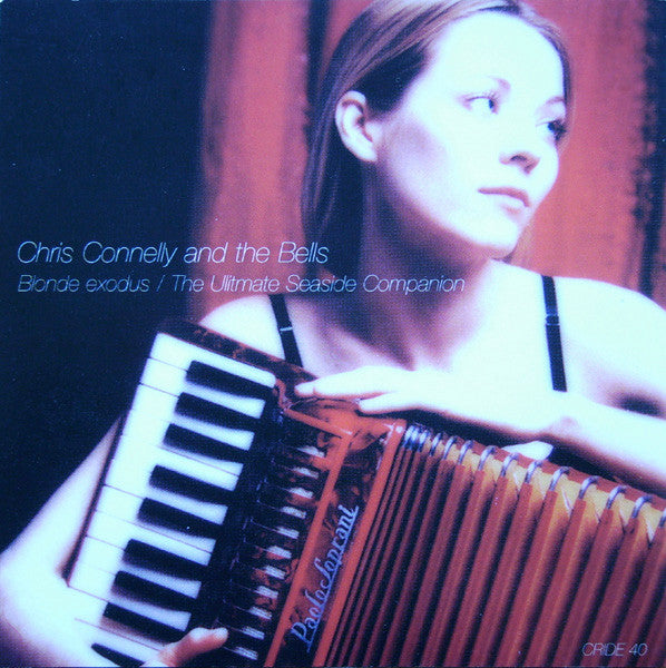 Chris Connelly And The Bells : Blonde Exodus / The Ultimate Seaside Companion (CD, Album, RE + CD, Album, RE + Comp)