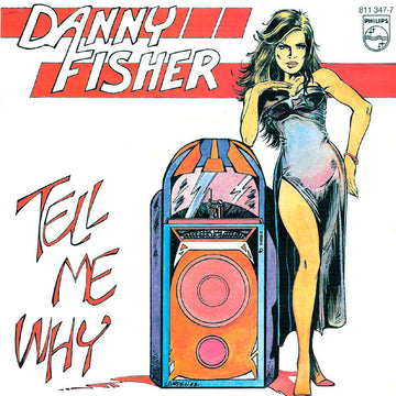 Danny Fisher (2) : Tell Me Why (7", Single)