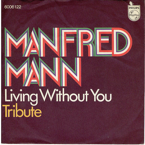 Manfred Mann* : Living Without You / Tribute (7", Single)