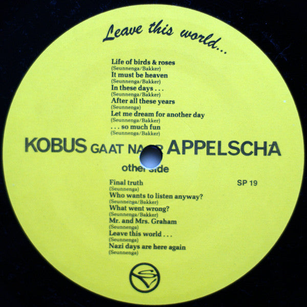 Kobus Gaat Naar Appelscha : Leave This World..... (LP)