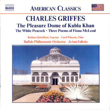 Charles Griffes, Barbara Quintiliani, Carol Wincenc, Buffalo Philharmonic Orchestra, JoAnn Falletta : The Pleasure Dome Of Kubla Khan, The White Peacock, Three Poems Of Fiona McLeod (CD)