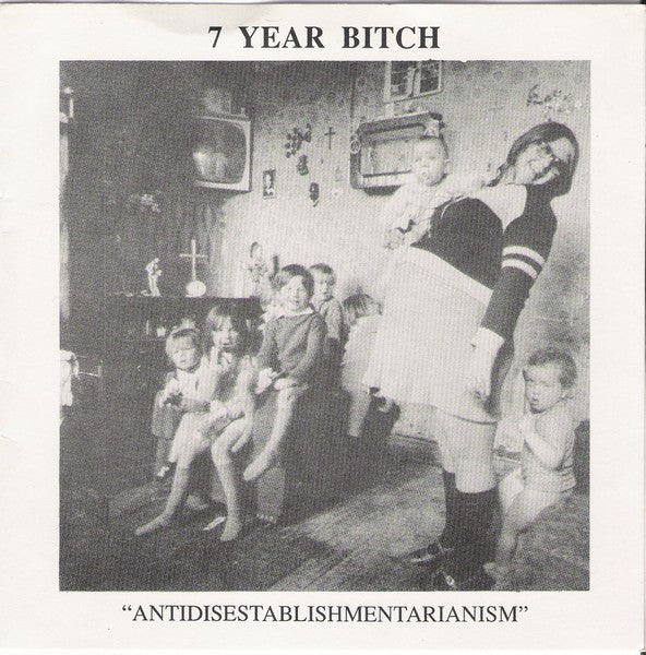 7 Year Bitch : Antidisestablishmentarianism (7", EP)