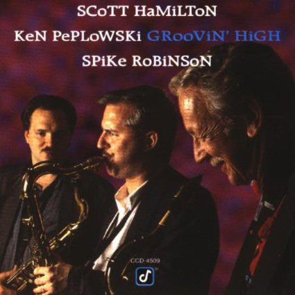 Scott Hamilton • Ken Peplowski • Spike Robinson : Groovin' High (CD, Album)