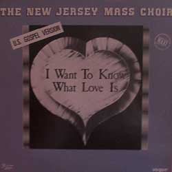 The New Jersey Mass Choir : I Want To Know What Love Is (12", Single)