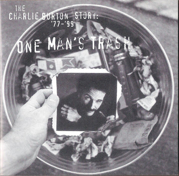 Charlie Burton : One Man's Trash (The Charlie Burton Story: '77-'99) (CD, Comp)