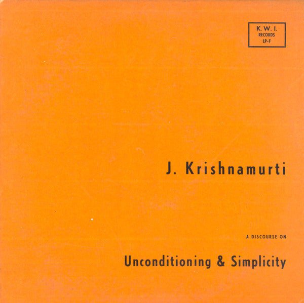 Jiddu Krishnamurti : A Discourse On Unconditioning And Simplicity (LP, Album)