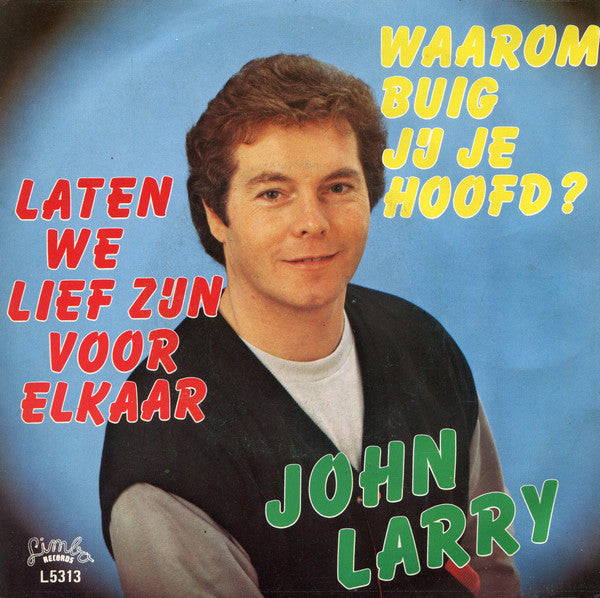 John Larry : Waarom Buig Jij Je Hoofd  (7", Single)