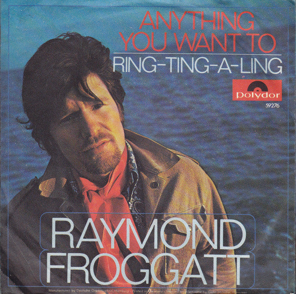 Raymond Froggatt : Anything You Want To / Ring-Ting-A-Ling (7", Single, Mono)