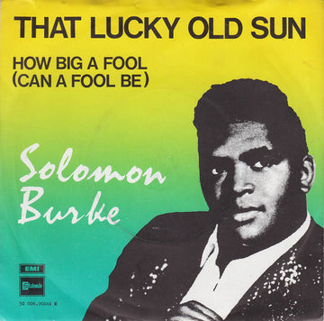 Solomon Burke : That Lucky Old Sun / How Big A Fool (Can A Fool Be) (7", Single)