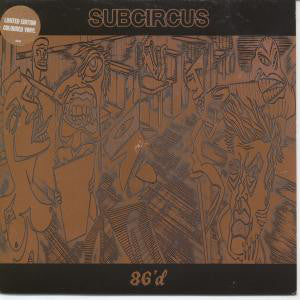 Subcircus : 86'd (7", Single, Ltd, Bro)