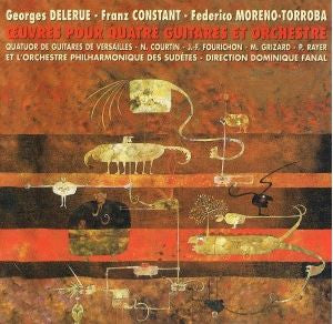 Georges Delerue, Franz Constant, Federico Moreno Torroba, Quatuor de Guitares de Versailles : Oeuvres Pour Quatre Guitares Et Orchestre (CD, Album)