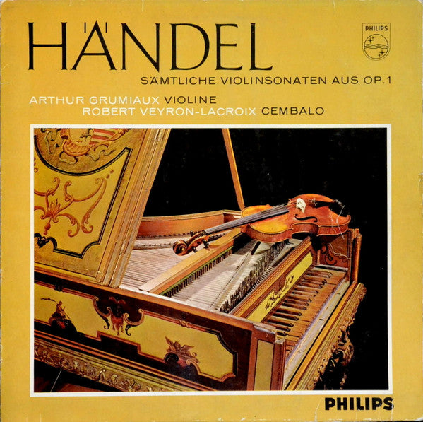 Georg Friedrich Händel –  Arthur Grumiaux, Robert Veyron-Lacroix : Sämtliche Violinsonaten Aus Op.1 (LP, RE)