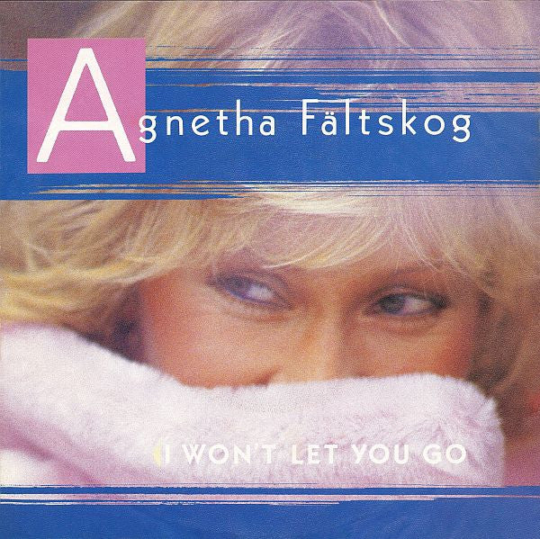 Agnetha Fältskog : I Won't Let You Go (7", Single)