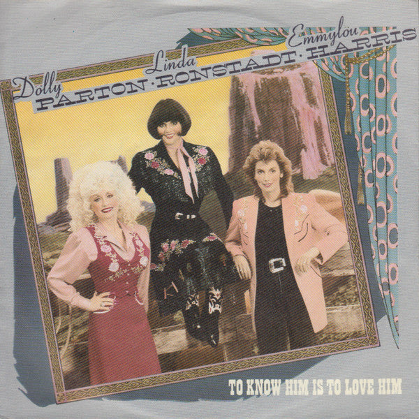 Dolly Parton • Linda Ronstadt • Emmylou Harris : To Know Him Is To Love Him (7", Single)