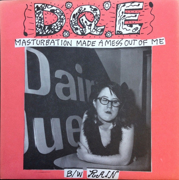 DQE : Masturbation Made A Mess Out Of Me (7", Single)