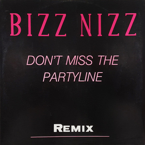 Bizz Nizz : Don't Miss The Partyline (Remix) (12")