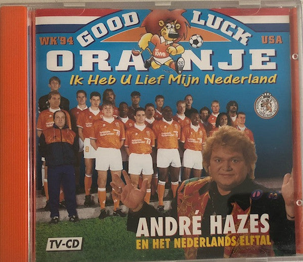 André Hazes En Het Nederlands Elftal : Good Luck Oranje (Ik Heb U Lief Mijn Nederland) (CD, Album)