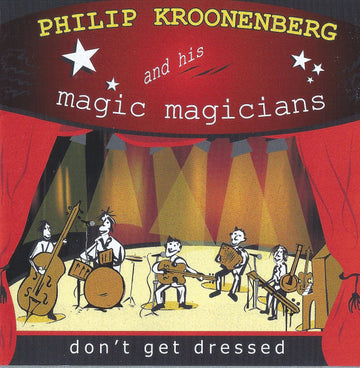 Philip Kroonenberg, Magic Magicians : Don't Get Dressed (CD, Album)