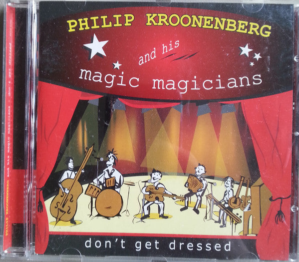 Philip Kroonenberg, Magic Magicians : Don't Get Dressed (CD, Album)