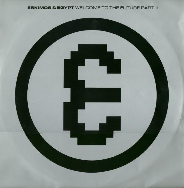 Eskimos & Egypt : Welcome To The Future Part 1 (12", Cle)