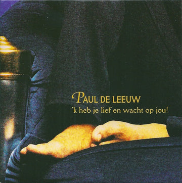 Paul de Leeuw : 'k Heb Je Lief En Wacht Op Jou! (CD, Single)