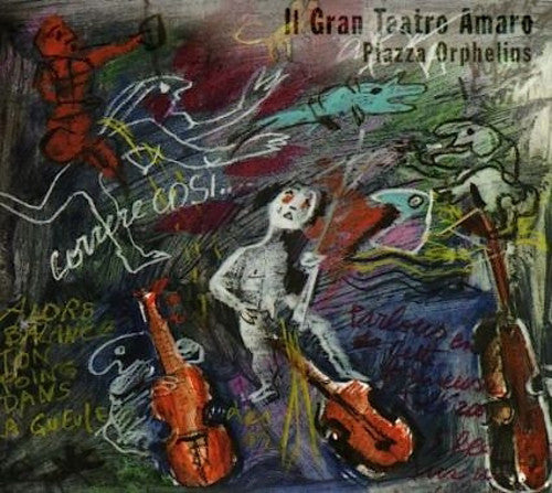 Il Gran Teatro Amaro : Piazza Orphelins (CD, Album)