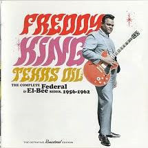 Freddie King : Texas Oil / The Complete Federal & El-Bee Sides,1956-1962 (2xCD, Comp)