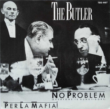 The Butler (3) : No Problem (Everyone Is Hunky-Dory) / Per La Mafia! (7", Single)