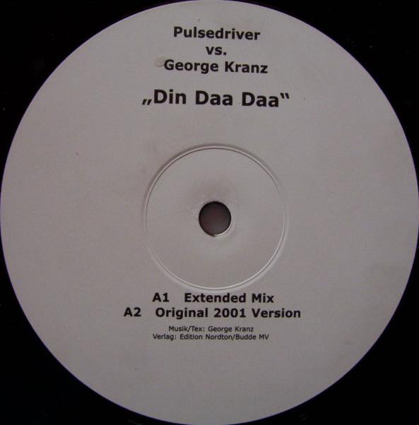 Pulsedriver Vs. George Kranz : Din Daa Daa (12")