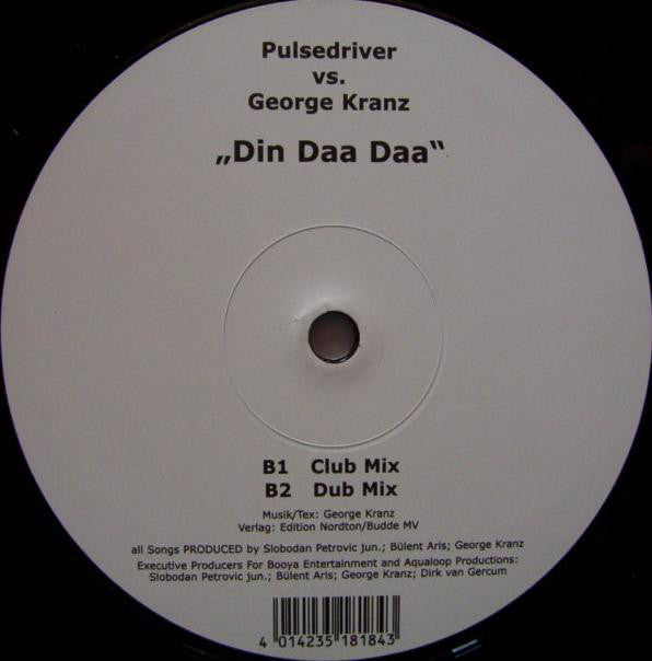 Pulsedriver Vs. George Kranz : Din Daa Daa (12")