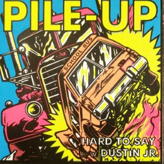 Pile-Up (2) : Hard To Say / Dustin Jr. (7", Single, Neo)
