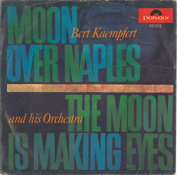 Bert Kaempfert & His Orchestra : Moon Over Naples / The Moon Is Making Eyes (7", Single)