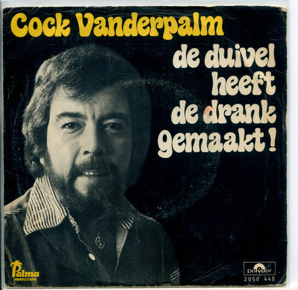 Cock van der Palm : De Duivel Heeft De Drank Gemaakt (7", Single)